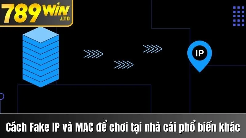 Cách Fake IP và MAC để chơi tại nhà cái phổ biến khác