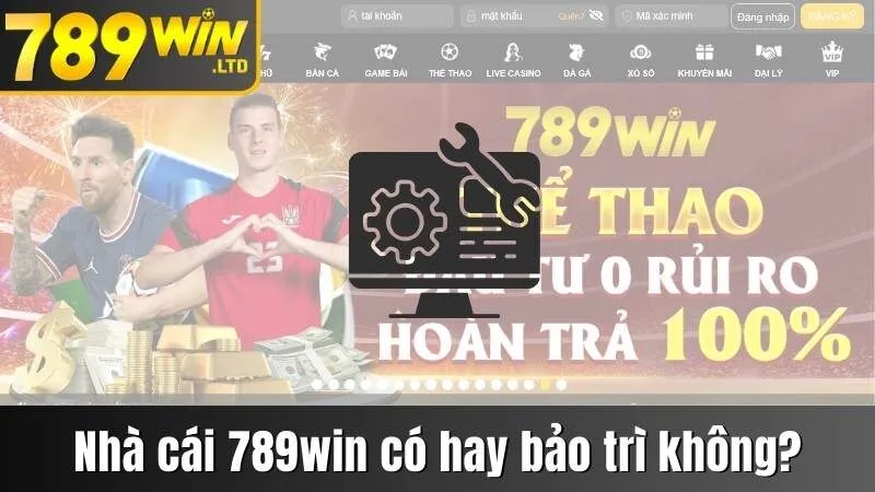 Giải đáp nhà cái 789win có hay bảo trì không?