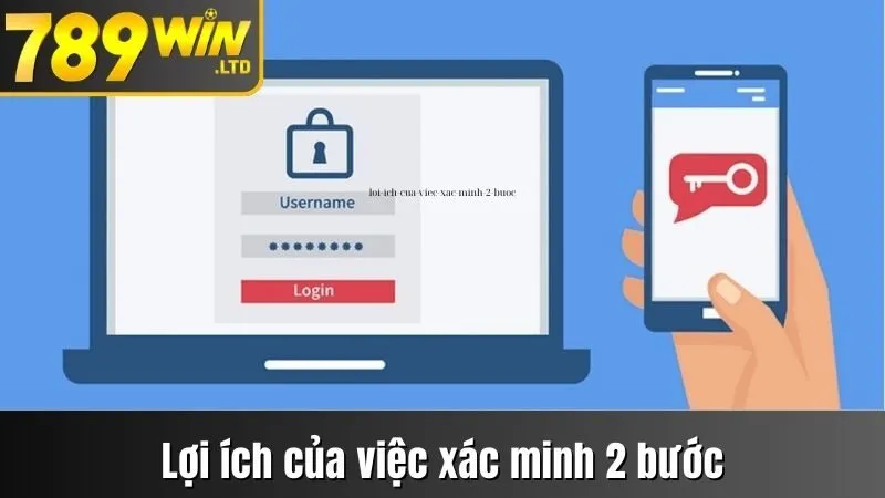 Lợi ích của việc xác minh 2 bước