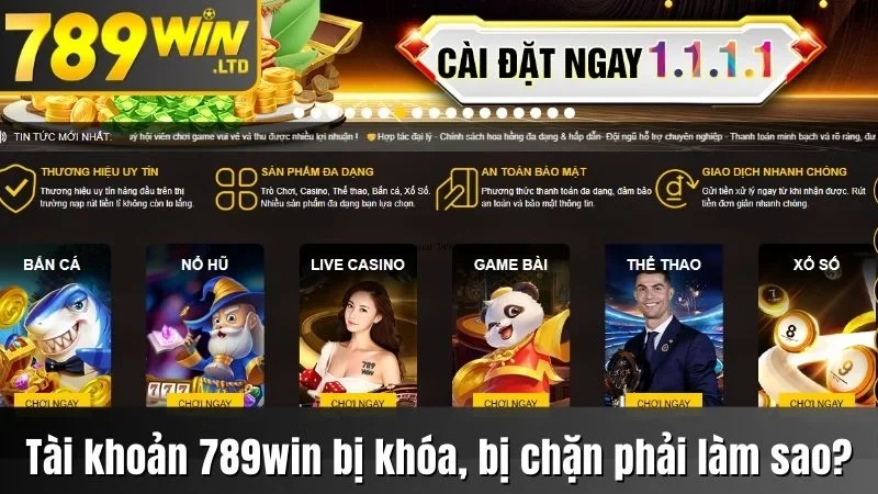 Tài khoản 789win bị khóa bị chặn thì phải làm sao