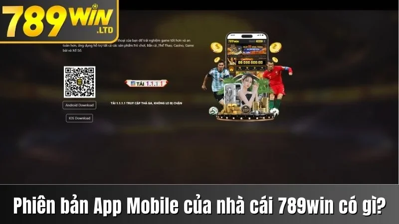 Tìm hiểu phiên bản app Mobile của nhà cái 789win có gì